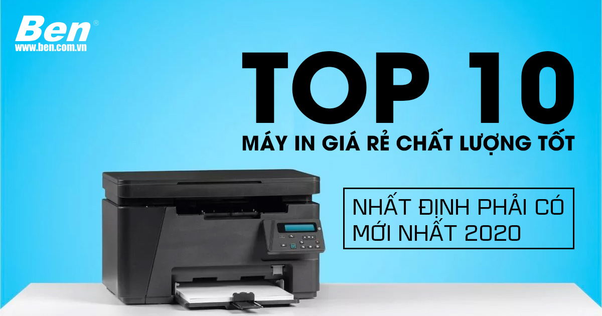 Top 10 máy in giá rẻ chất lượng tốt nhất định phải có mới nhất 2021