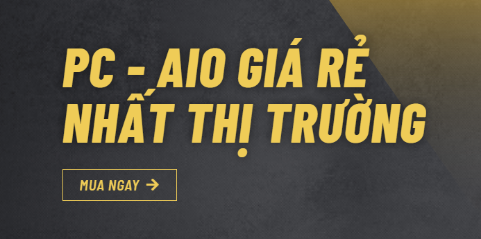 Ưu đãi PC – AIO giá rẻ nhất thị trường