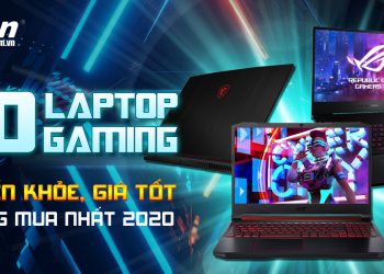 10 laptop gaming chiến khỏe, giá tốt đáng mua nhất năm 2020