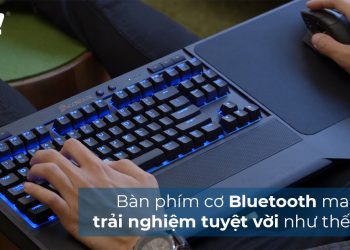 Bàn phím cơ Bluetooth sở hữu bí mật gì khiến gamer không thể chối từ