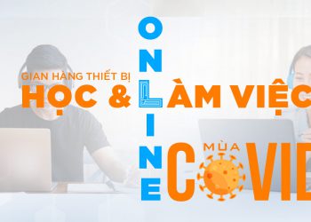 Gian hàng thiết bị hỗ trợ học và làm việc Online mùa Covid