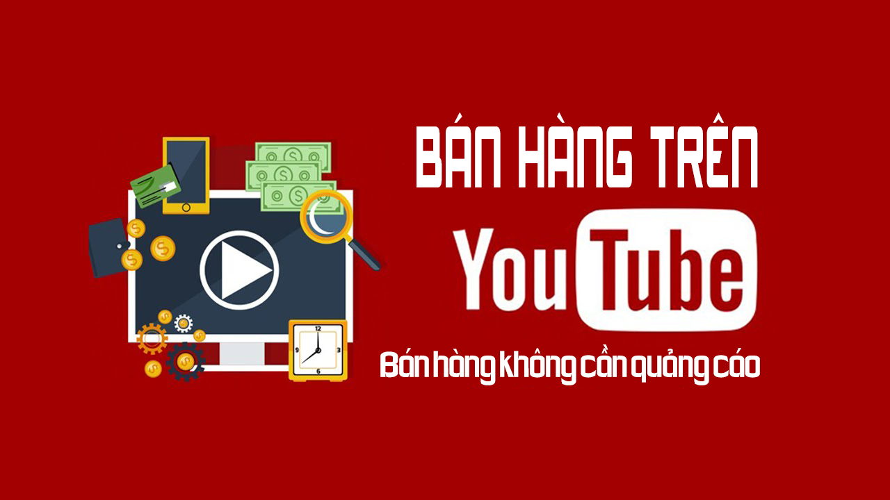 Bán hàng trên kênh Youtube