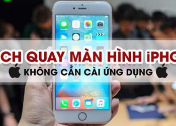 Cách quay màn hình iPhone