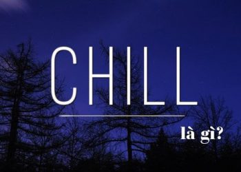 Chill là gì