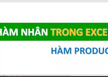 Hàm Nhân trong Excel – Các ví dụ về hàm nhân ( hàm Product)