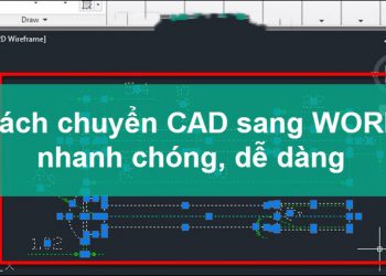 Hướng dẫn chi tiết cách chuyển CAD sang Word đơn giản