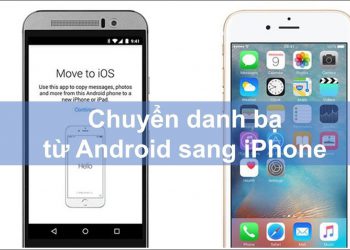Cách chuyển danh bạ từ Android sang iPhone