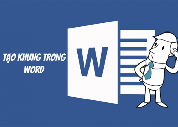 Cách tạo khung trong Word chuyên nghiệp