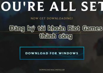 Hướng dẫn cách tạo tài khoản Riot chơi Liên Minh Tốc Chiến