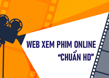 Top 5 web xem phim full HD tốt nhất 2021
