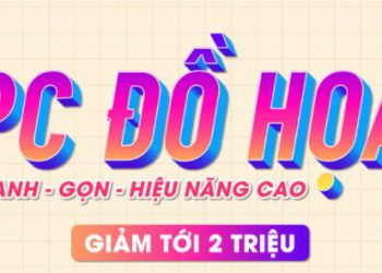 Chương trình ưu đãi PC dành cho dân đồ hoạ