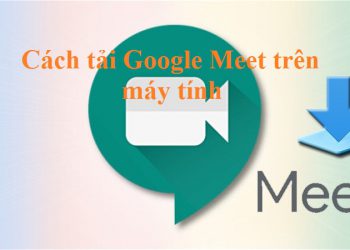 cách tải google meet trên máy tính