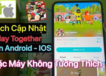 Cách Cập Nhật Play Together trên Android và iOS Mới nhất