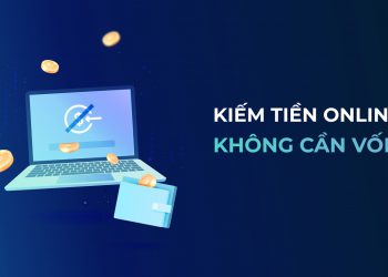 7 Cách Kiếm Tiền Online Không Cần Vốn Hiệu Quả nhất 2021