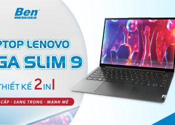 Đánh giá Laptop Lenovo Yoga Slim 9 14ITL5 thiết kế 2 in 1 – Đẳng cấp – Sang trọng – Mạnh mẽ