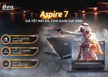 Đánh giá ACER Aspire 7 A715 – Đáp ứng nhu cầu đồ hoạ, chiến game mượt mà