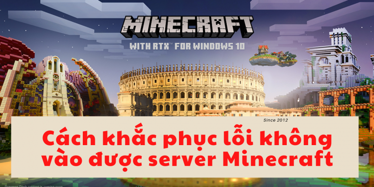 Cách khắc phục lỗi không vào được server Minecraft