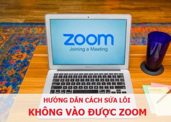 3 Cách Khắc Phục Lỗi Không Vào Được Zoom Cực Đơn Giản
