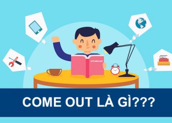 come out dịch ra tiếng anh là gì