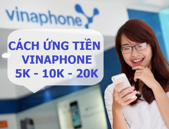 4 Cách Ứng tiền Vinaphone 5K, 10K, 20K Đơn Giản Chỉ 1 Phút