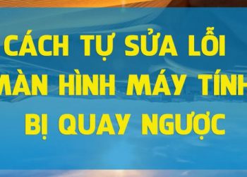 màn hình máy tính bị ngược