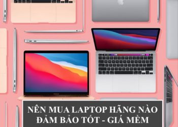 nên mua máy laptop hãng nào