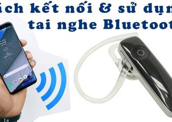 cách kết nối tai nghe Bluetooth với máy tính và điện thoại