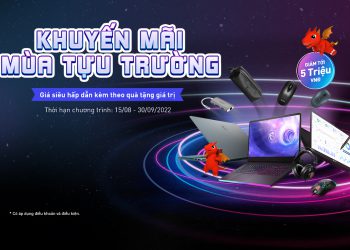 MUA MSI NHẬN QUÀ TẶNG HẤP DẪN – MÙA TỰU TRƯỜNG 2022
