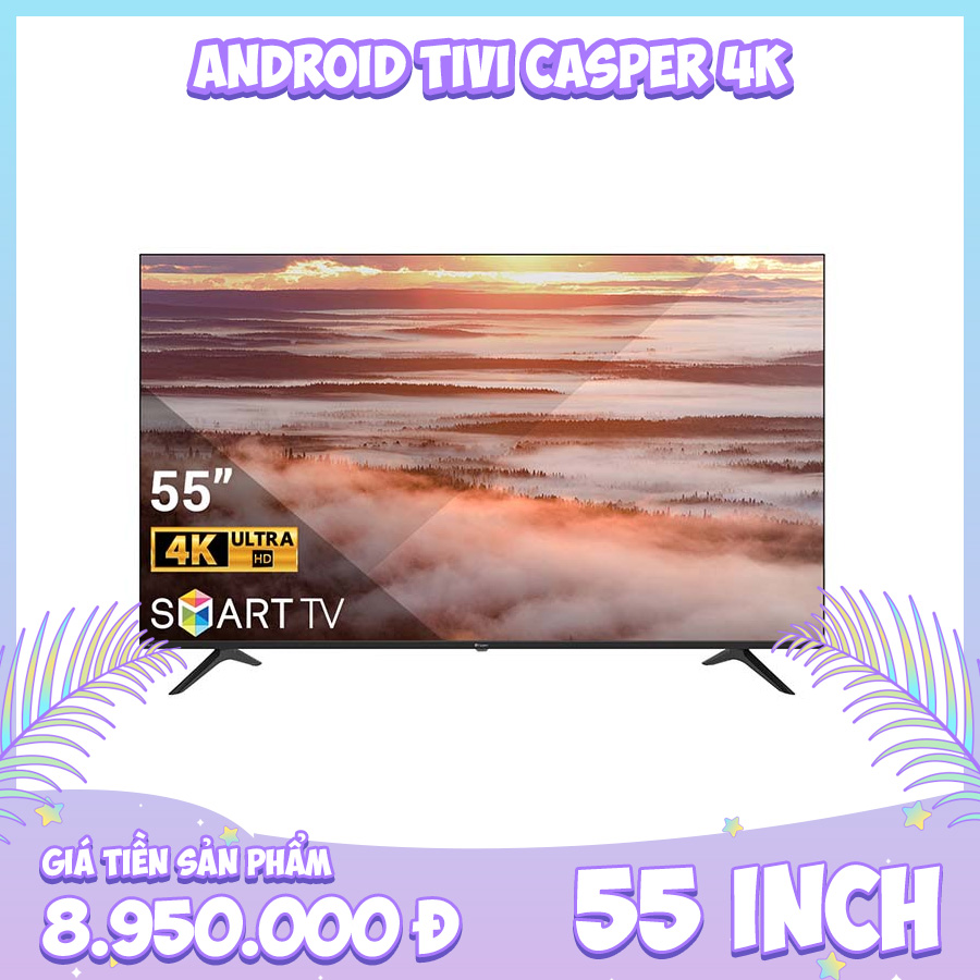 900x900 frame Android Tivi Casper 4K 55inch 2
