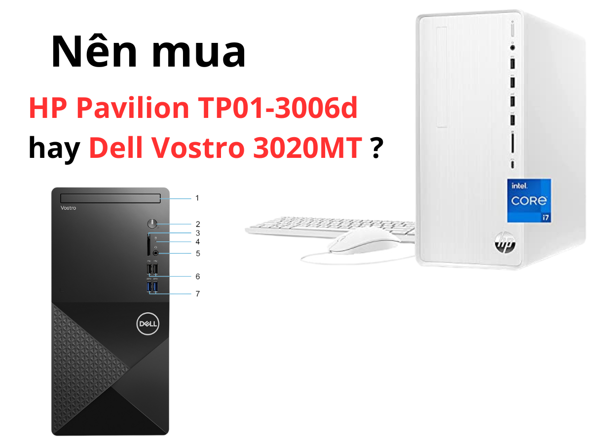 Nên mua HP Pavilion TP01-3006d hay Dell Vostro 3020MT ?